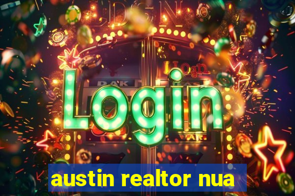 austin realtor nua